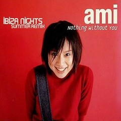 鈴木あみ - nothing without you (Ibiza Nights Summer Remix)