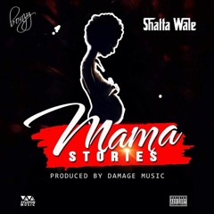 Shatta Wale - Mama Stories