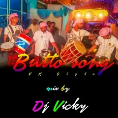 Butto Song ( Vk Style  Mix ) By Dj Vicky