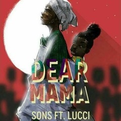 DearMama By Sons Ft Luuci