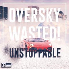 WASTED! & OverSky - Unstoppable