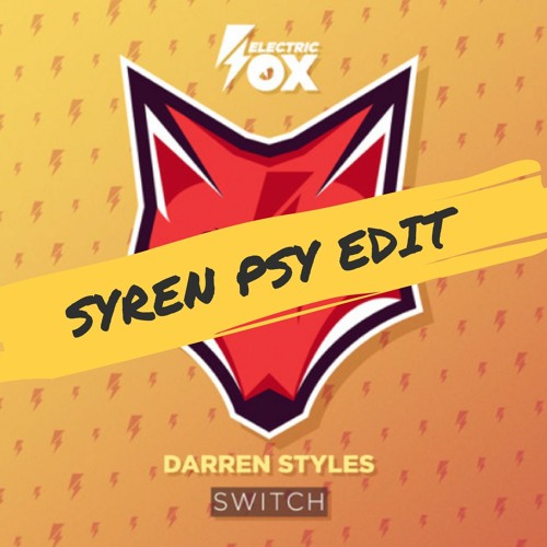 Darren Styles - Switch (SYREN PSY EDIT) [FREE DL]  **PITCHED UP**