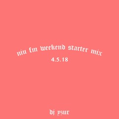 WEEKEND STARTER MIX 4.5.18 - DJ YZUR