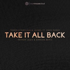 Tonemasterflash & JackEL - Take It All Back (Arthur Lewis & Dareon Remix)(Free Download)