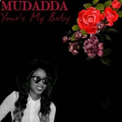 You're My Baby Mudadda with Sharla K