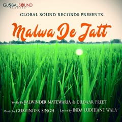 Malwa De Jatt By Gurvinder Singh (Feat. Balwinder Matewaria & Dildaar Preet)Promo