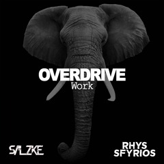 Overdrive Work (Restricted & SALZKE Bootleg)