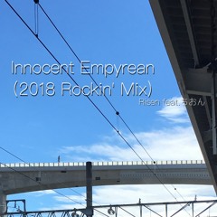 Innocent Empyrean(2018 Rockin' Mix) feat. ちおん