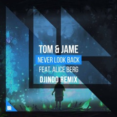Tom & Jame - Never Look Back feat. Alice Berg (Djindo Remix)[Splice Contest]