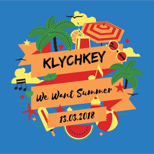 KLYCHKEY - We Want Summer
