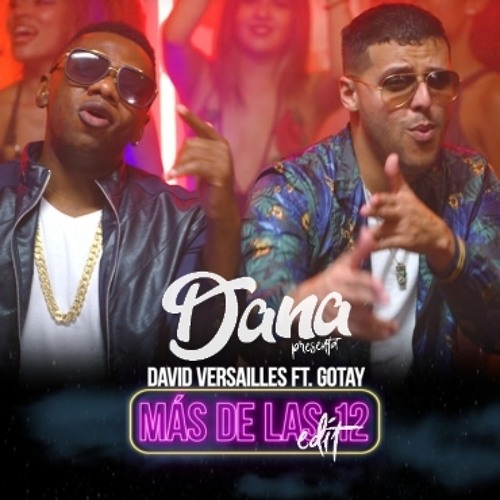 David Versailles Ft. Gotay El Autentiko - Mas De Las 12 (Dana Edit 2018)