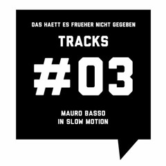 Frueher - Tracks #03: Mauro Basso - In Slow Motion