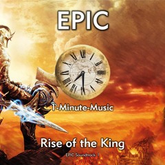 EPIC - Rise Of The King - (EPIC Soundtrack 1)