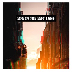 Life In The Left Lane