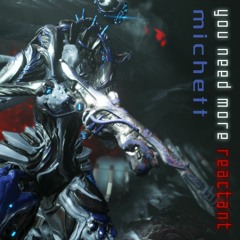 You need more reactant (Warframe Tenno Tunes Vol 3 competition entry)