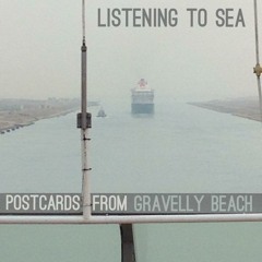 Listening to Sea – Postcard from Gravelly Beach #74