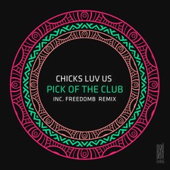 Chicks Luv Us - Pick Of The Club