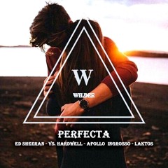 Ed Sheeran - Perfecta vs. Hardwell - Apollo  Ingrosso - Laktos (Wilder Remix)
