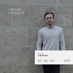 ABYSS Presents | A.Morgan [AP007]
