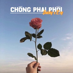 Chóng phai phôi . / Mad'L x K.EY