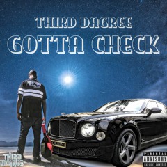 Third Dagree - Gotta Check