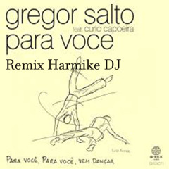 Gregor Salto - Para Voce Feat. Curio Capoeira (Harmike DJ Remix)