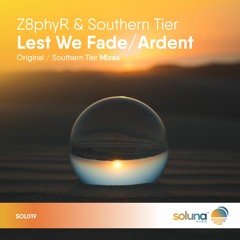 Z8phyR & Southern Tier - Lest We Fade (Original Mix) [Soluna Music]