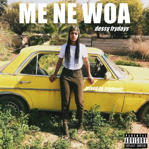 Dessy Fridays -Me Ne Woa ( Mixed By Trigbeatz)