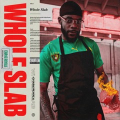Whole Slab (prod. by D'Artizt)