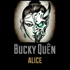[Queen B Dissin] Bucky Quên - Alice