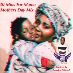 30 MINS FOR MAMA MOTHERS DAY MIX by DJPRINCEROYAL