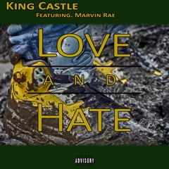 King Castle -  Love and Hate (ft Marvin Rae)