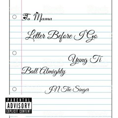 Letter Before I Go - Yung ti x BallAlmighty x JN The Singer