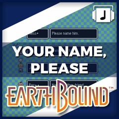 "Your Name, Please" Earthbound Remix