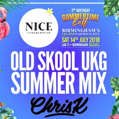 CHRIS K SUMMERTIME NICE UNDERGROUND UKG CLASSICS MIX 2018