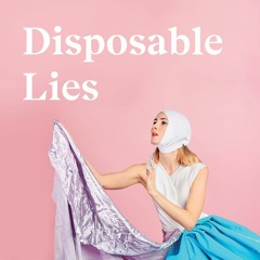 Disposable Lies