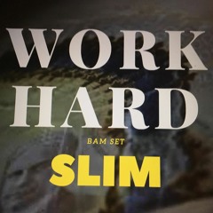 Slim - WORK HARD