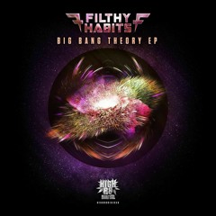 FILTHY HABITS - BIG BANG THEORY (BIG BANG THEORY E.P) OUT NOW