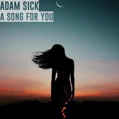Adam Sick - A Song For You (Radio Mix)