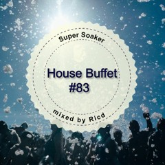 House Buffet #083 - Super Soaker -- mixed by Ricd