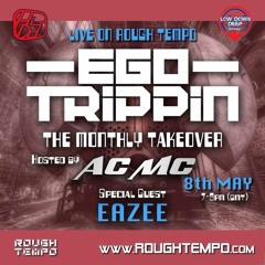 Ego Trippin with AC MC & Eazee MC on Rough Tempo May 2018