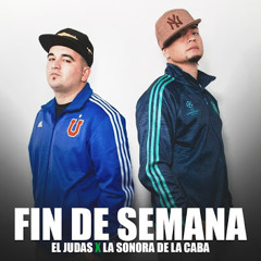 El Judas Ft. La Sonora De La Caba - Fin De Semana