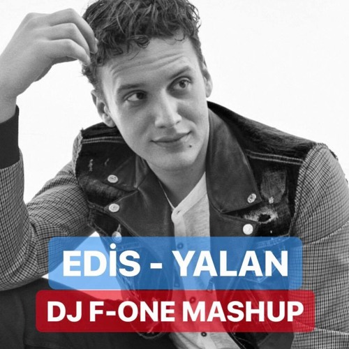 Stream Edis - Yalan ( DJ F-ONE MASHUP ) free download by DEEJAY F-ONE  officiel | Listen online for free on SoundCloud