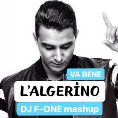 L'Algerino - Va Bene ( DJ F-ONE MASHUP )free download