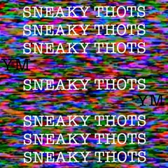 SNEAKY THOTS (Prod. CashMoneyAp)