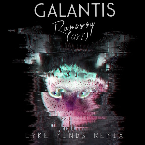 Galantis - Runaway (U&I) (Lyke Minds Remix) - FREE Download
