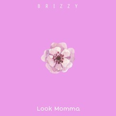 Look Momma (Prod. by Kam Speech)