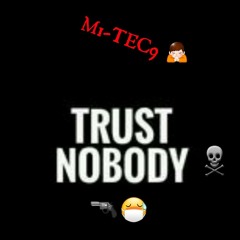 M1-TEC9 :Never trust nobody