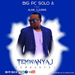 Big PC Solo A - Temwanyaj feat. Alain Fleurine