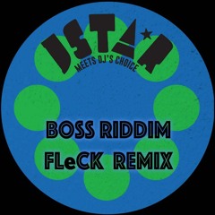 JSTAR & DJ's Choice - Boss Riddim (FLeCK Remix)